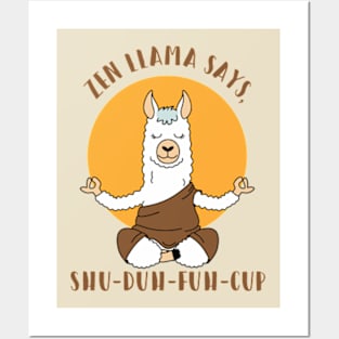 Zen Llama says, Shu Duh Fuh Cup Posters and Art